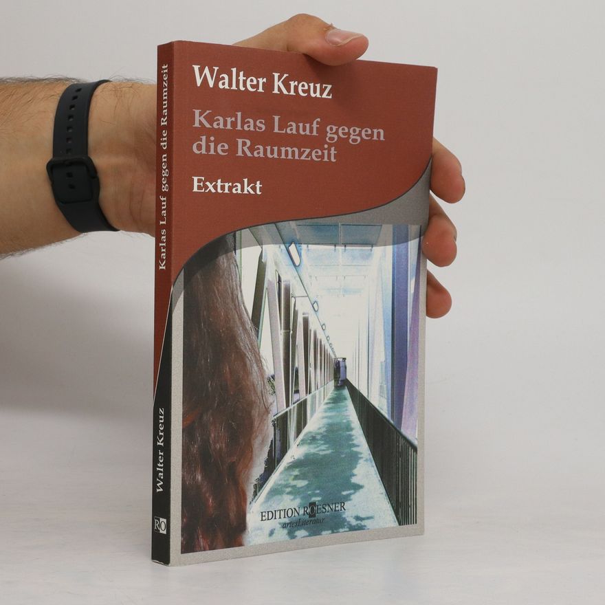 Walter Kreuz Karlas Lauf gegen die Raumzeit