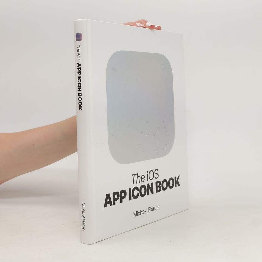 Michael Flarup The iOS App Icon Book