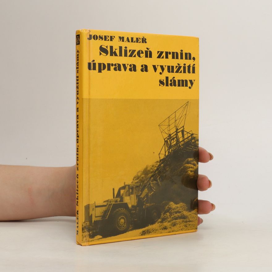 Josef Maleř Sklizeň zrnin, úprava a využití slámy