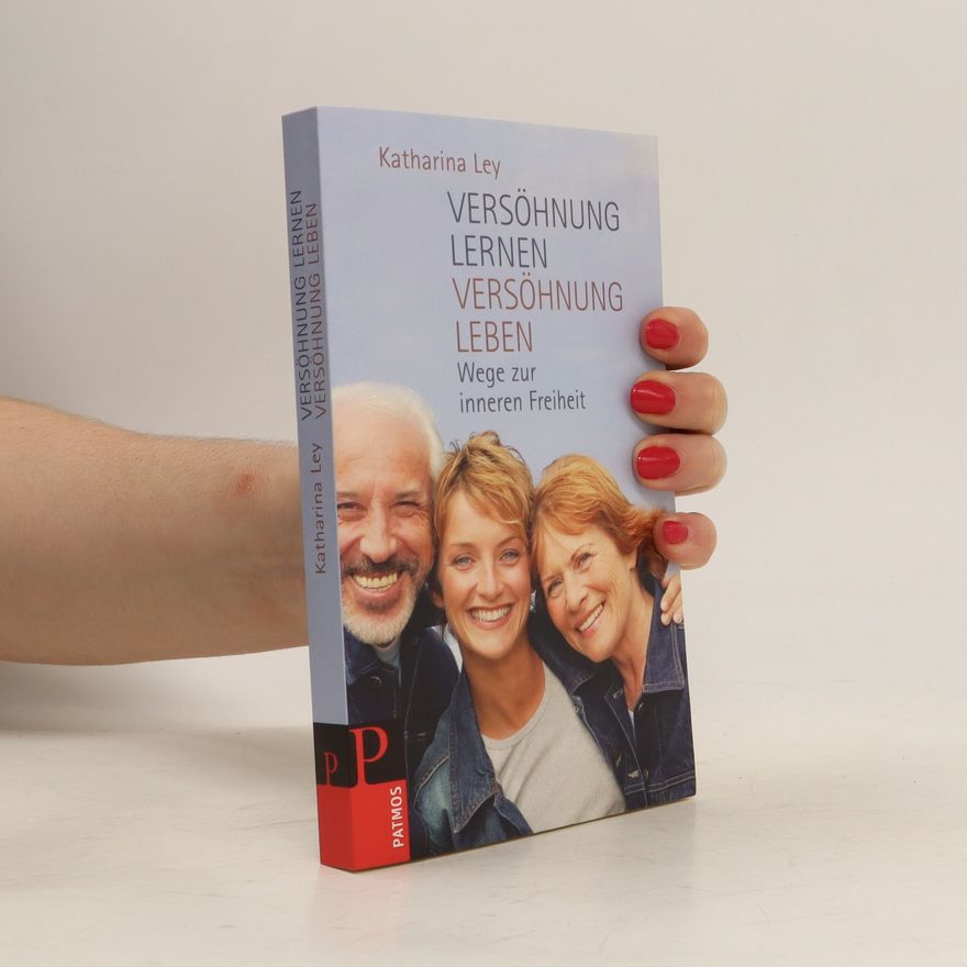 Katharina Ley Versöhnung lernen - Versöhnung leben