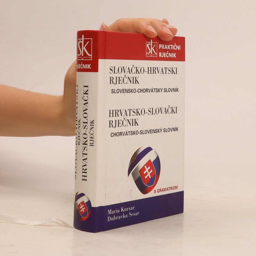 Maria Kursar Slovačko-hrvatski i hrvatsko-slovački praktični rječnik s gramatikom