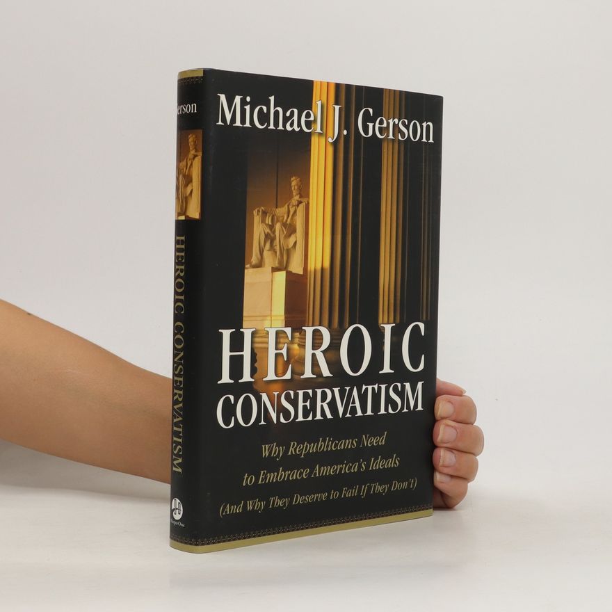 Michael J. Gerson Heroic Conservatism
