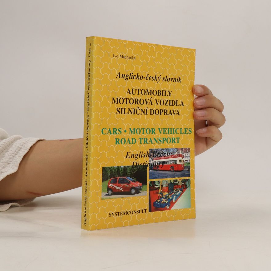 Ivo Machačka Anglicko-český slovník : automobily, motorová vozidla, silniční doprava