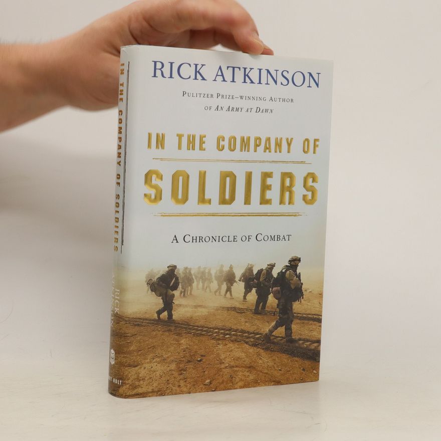 Rick Atkinson In the Company of Soldiers