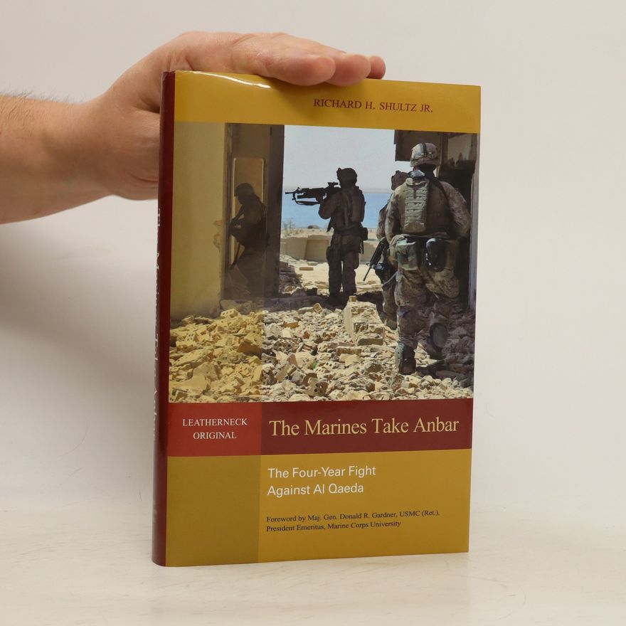 Richard H. Shultz The Marines Take Anbar
