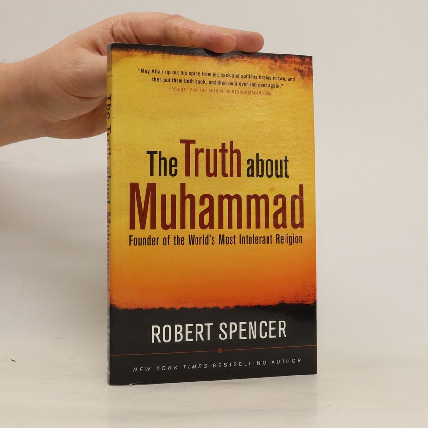 Robert Spencer The Truth About Muhammad