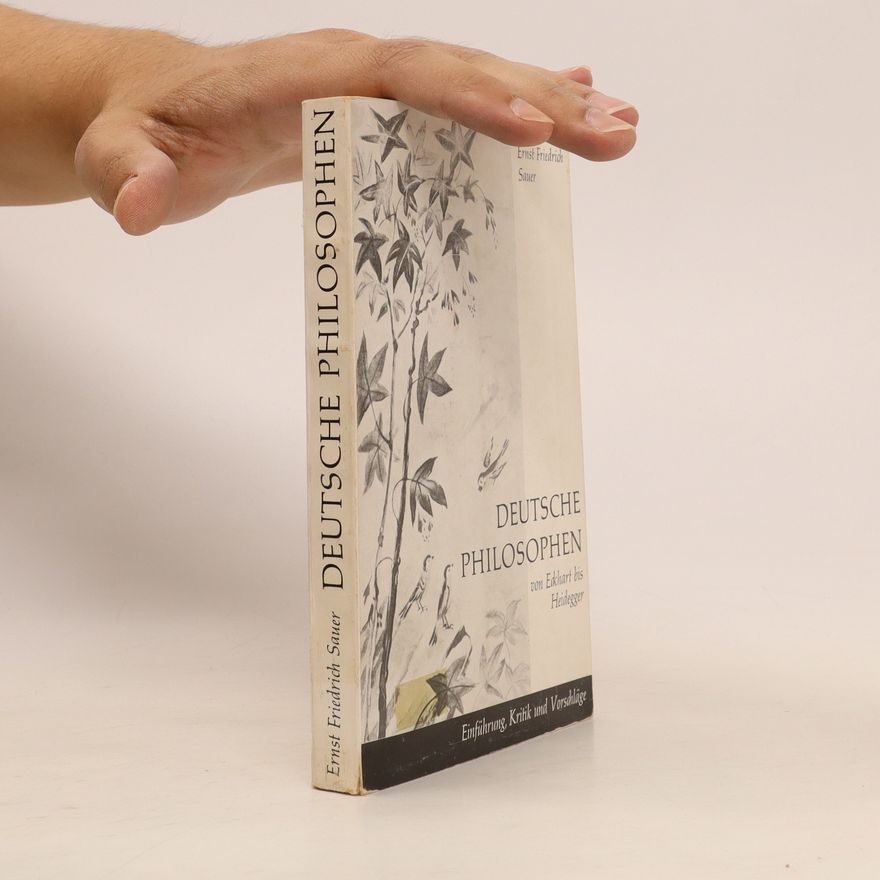 Ernst Friedrich Sauer Deutsche Philosophen : Von Eckhart bis Heidegger