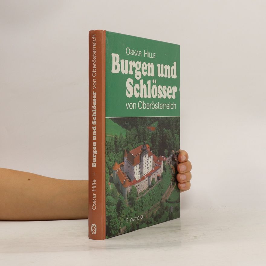 Oskar Hille Burgen und Schlösser von Oberösterreich