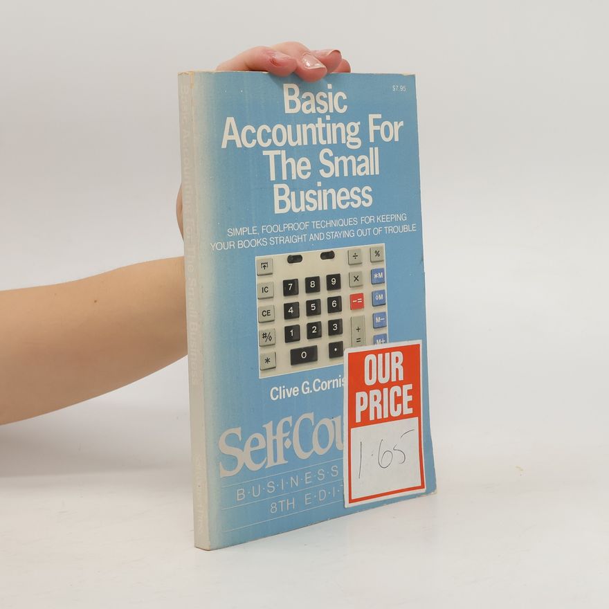 Clive G. Cornish Basic Accounting for the Small Business