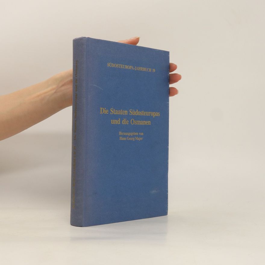 Hans Georg Majer Die Staaten Südosteuropas und die Osmanen
