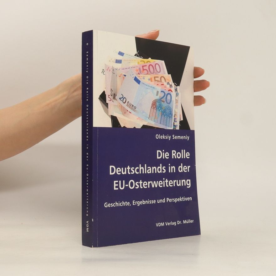 Oleksiy Semeniy Die Rolle Deutschlands in der EU-Osterweiterung