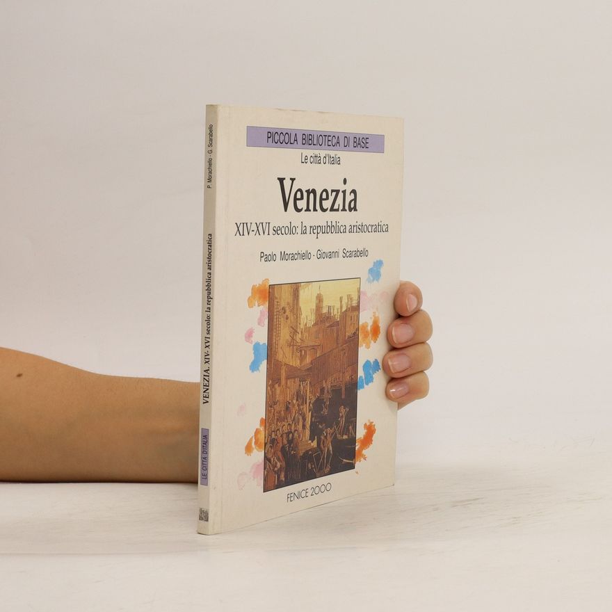 Paolo Morachiello Venezia. XIV-XVI secolo: la repubblica aristocratica