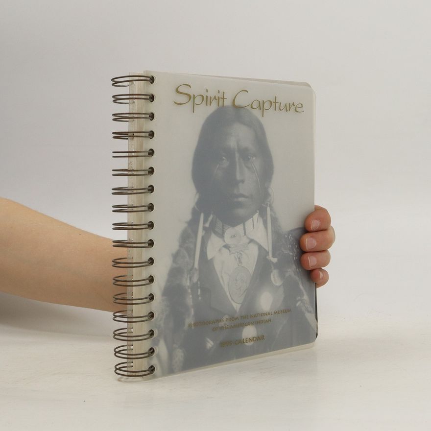 Autorenkollektiv Spirit Capture. Photographs From The National Museum Of The American Indian. 1999 Calendar