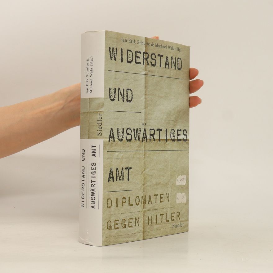 Jan Erik Schulte Widerstand und Auswärtiges Amt