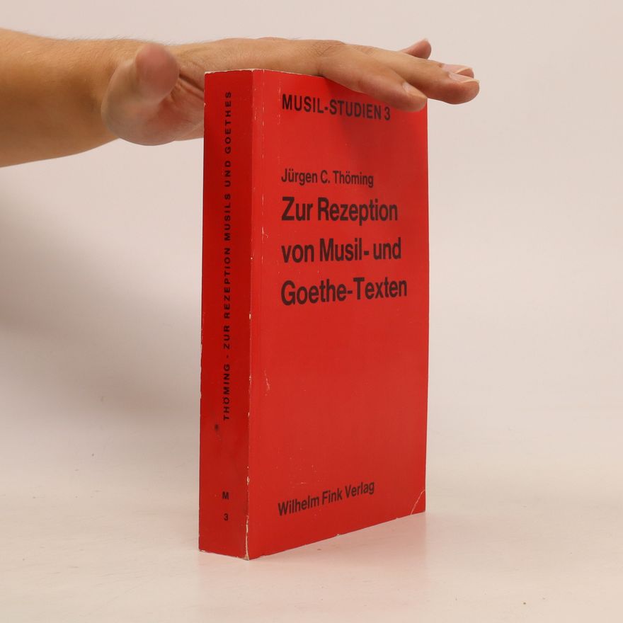 Jürgen C Thöming Zur Rezeption von Musil- und Goethe- Texten