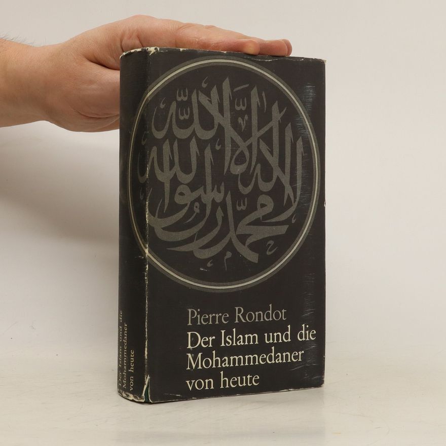 Pierre Rondot Der Islam und die Mohammedaner von heute
