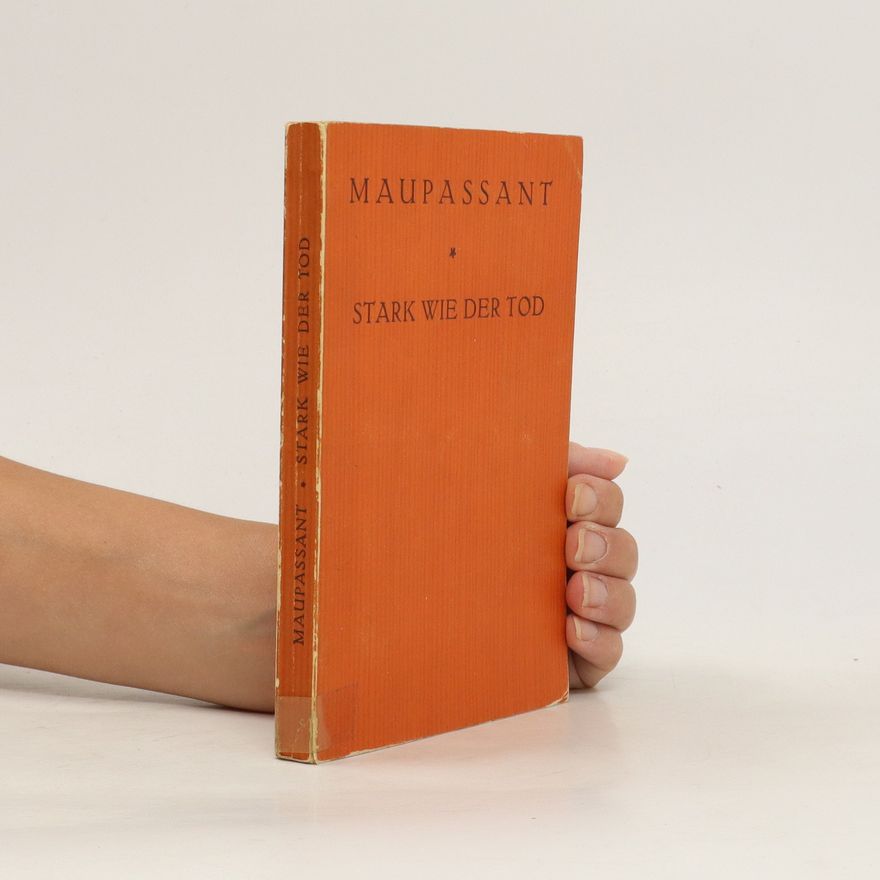 Guy de Maupassant Stark wie der Tod