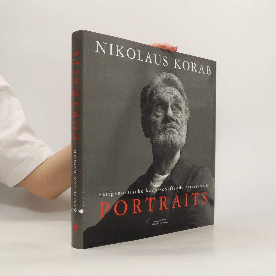 Nikolaus Korab Portraits zeitgenössische kunstschaffende österreichs