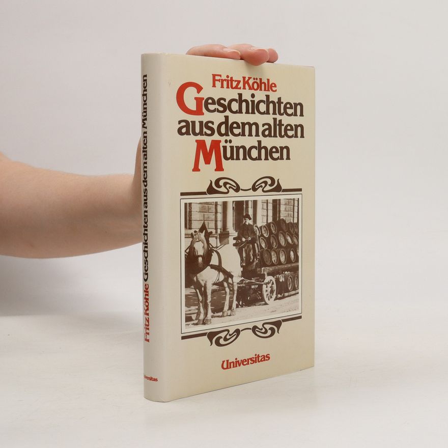 Fritz Köhle Geschichten aus demalten München
