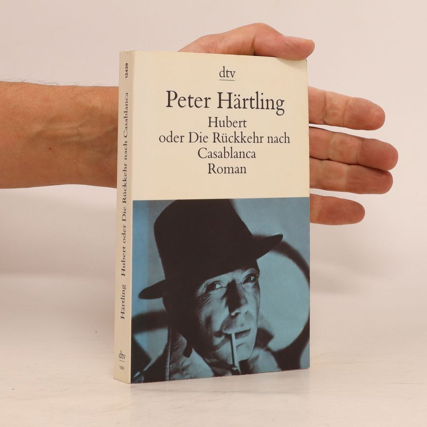 Peter Härtling Hubert oder Die Rückkehr nach Casablanca