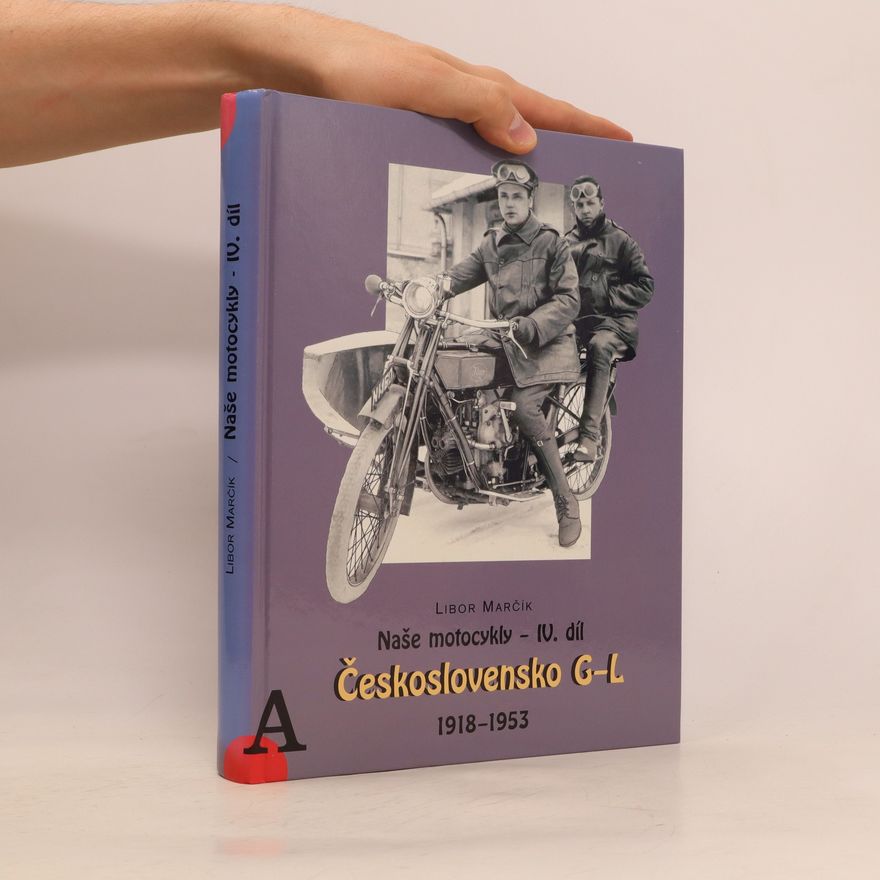 Libor Marčík Naše motocykly. IV. díl, Československo G-L, 1918-1953