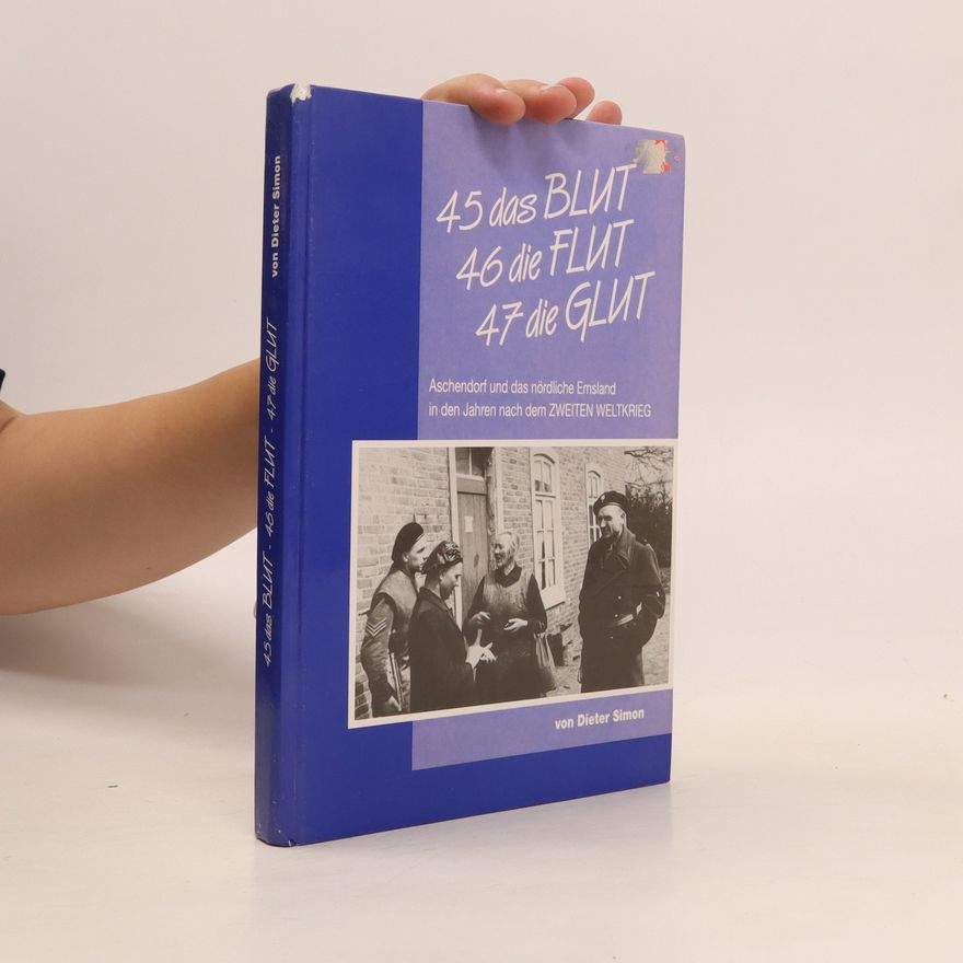Dieter Simon "45 das Blut, 46 die Flut, 47 die Glut"