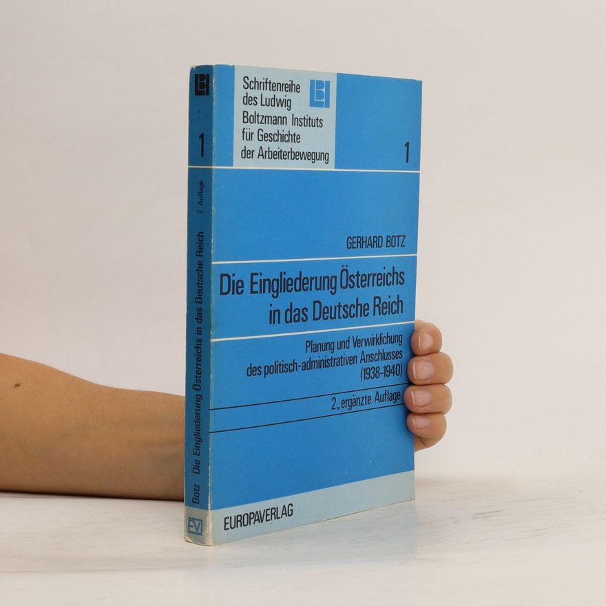 Gerhard Botz Die Eingliederung Österreichs in das Deutsche Reich