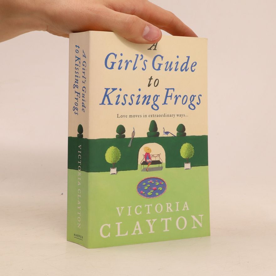 Victoria Clayton A Girl's Guide to Kissing Frogs