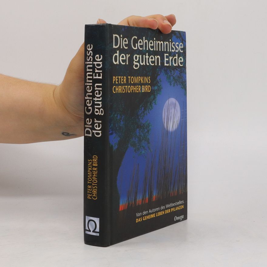 Peter Tompkins Die Geheimnisse der guten Erde