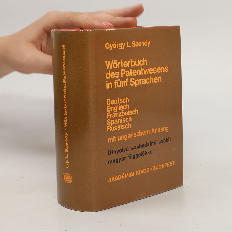 György L. Szendy Wörterbuch des Patentwesens in fünf Sprachen