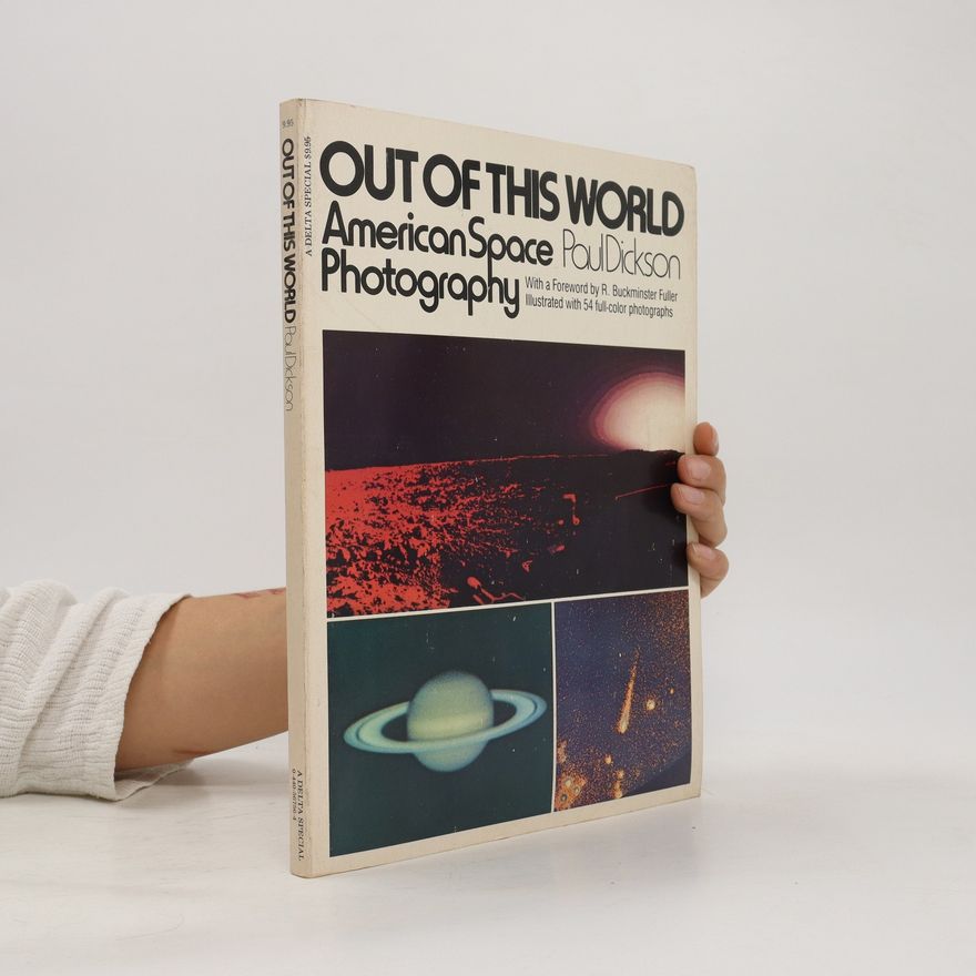 Paul Dickson Out of This World. American Space Photography