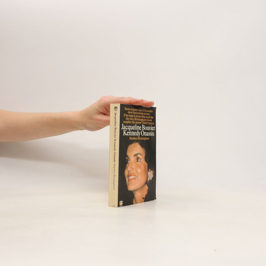 Stephen Birmingham Jacqueline Bouvier Kennedy Onassis