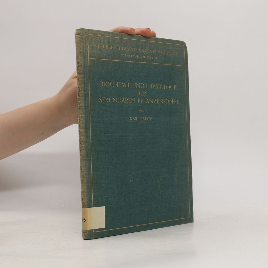 Karl Paech Biochemie und Physiologie der sekundären Pflanzenstoffe