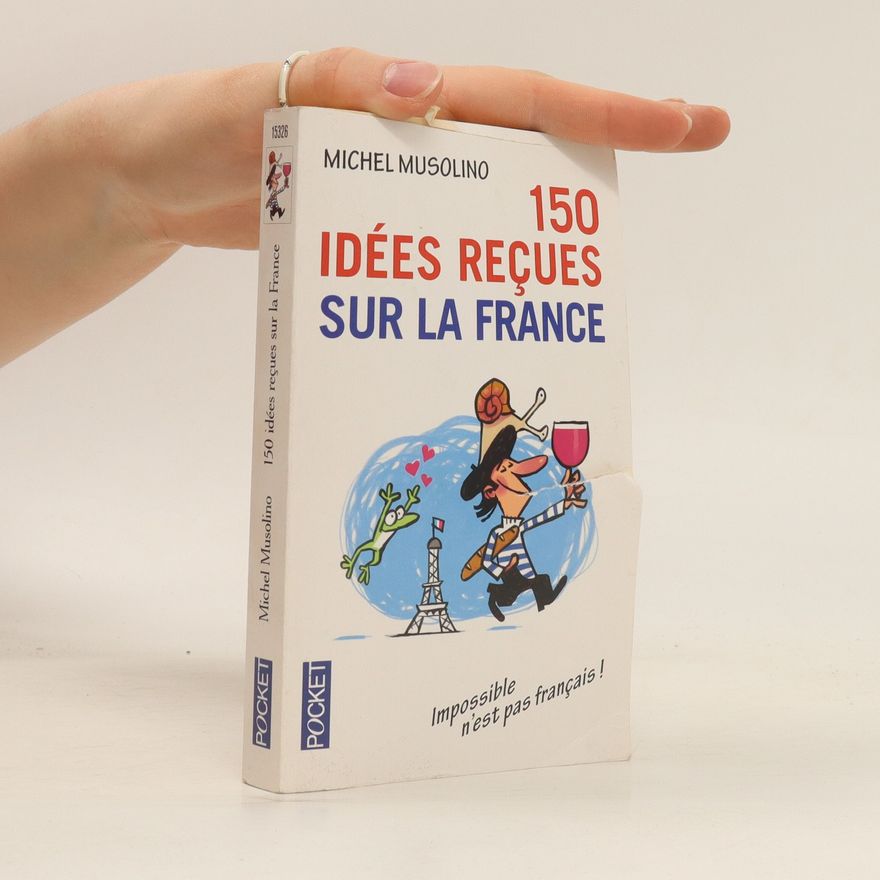 Michel Musolino 150 idées reçues sur la France