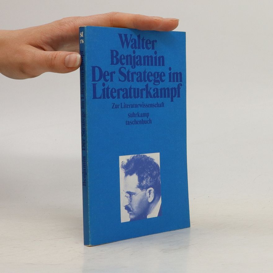 Walter Benjamin Der Stratege im Literaturkampf