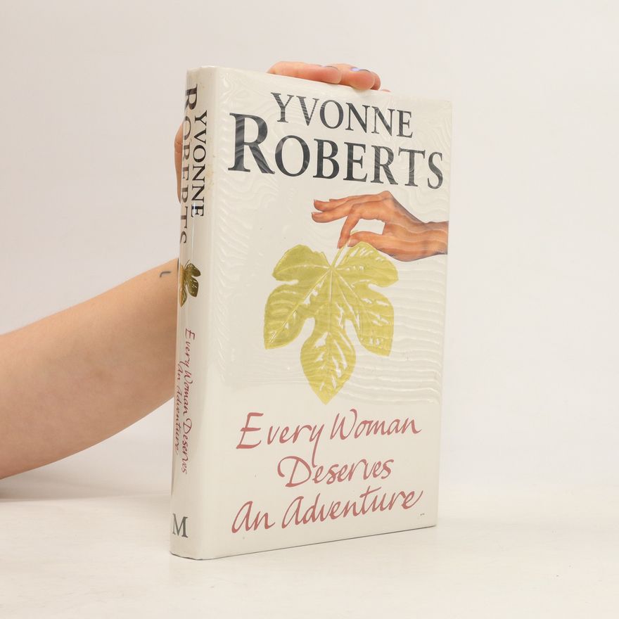 Yvonne Roberts Every Woman Deserves an Adventure