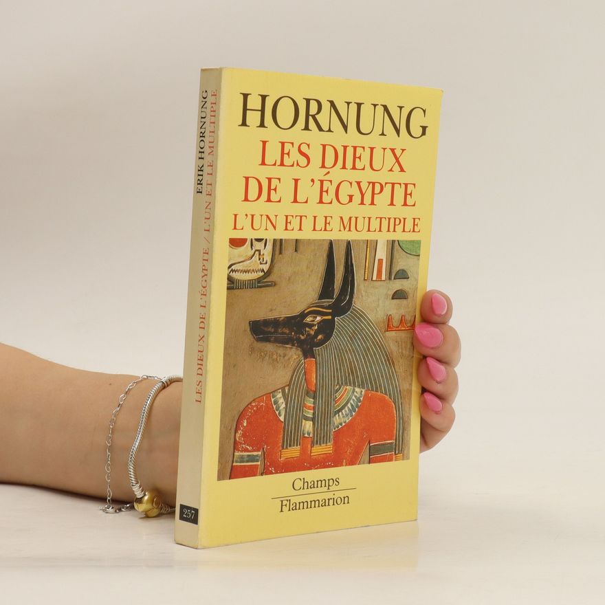 Erik Hornung Les Dieux de l'Égypte
