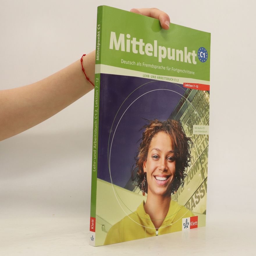 Albert Daniels Mittelpunkt C1. Deutsch als Fremdsprache für Fortgeschrittene. C1.2, Lehr- und Arbeitsbuch, Lektion 7-12