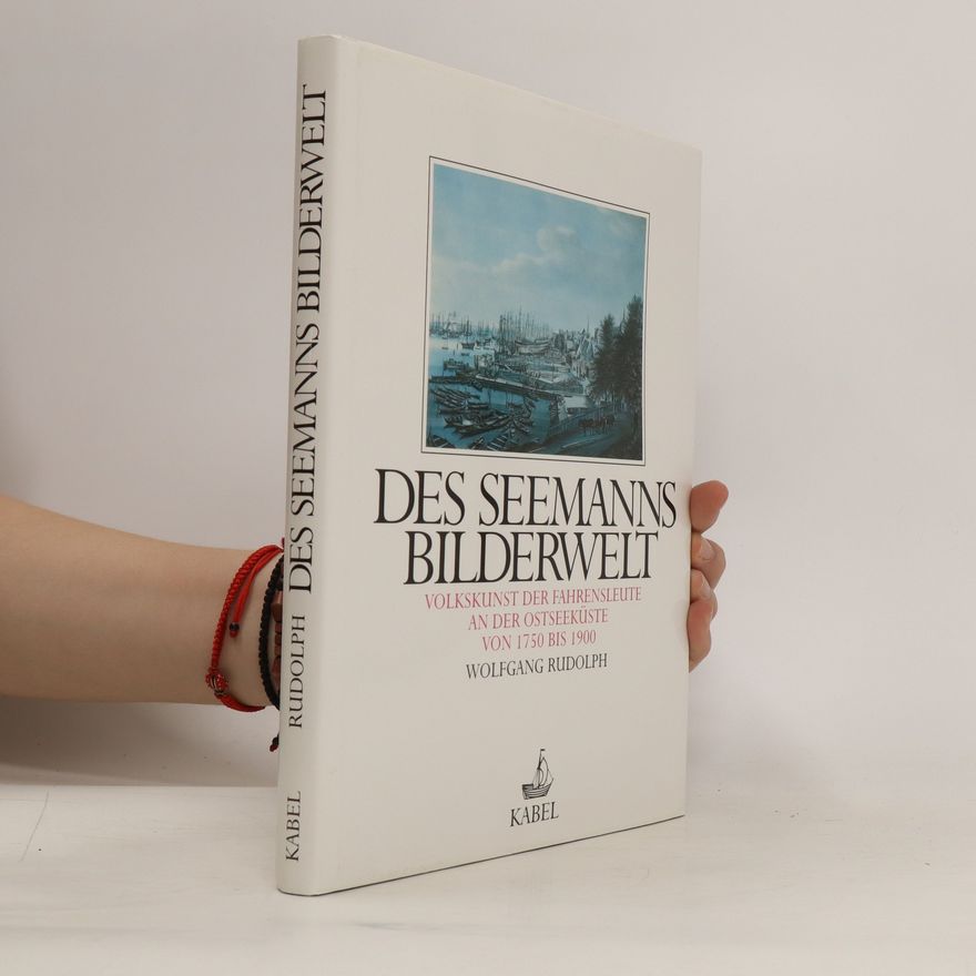 Wolfgang Rudolph Des Seemanns Bilderwelt