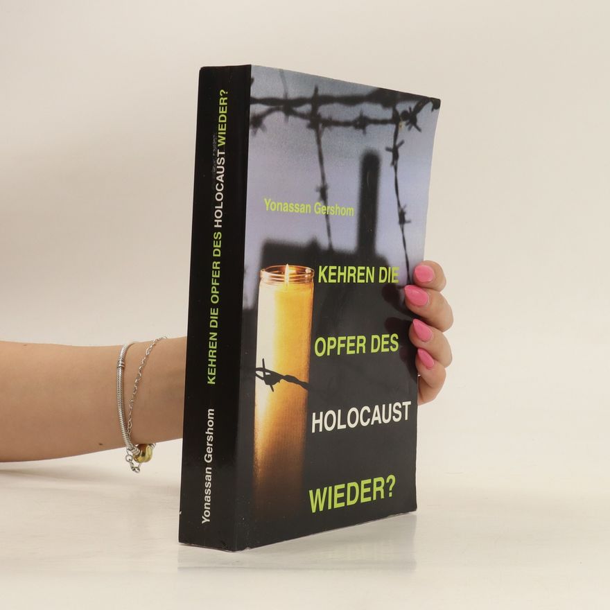Yonassan Gershom Kehren die Opfer des Holocaust wieder?