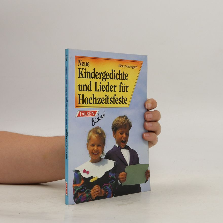 Alfons Schweiggert Neue Kindergedichte und Lieder für Hochzeitsfeste