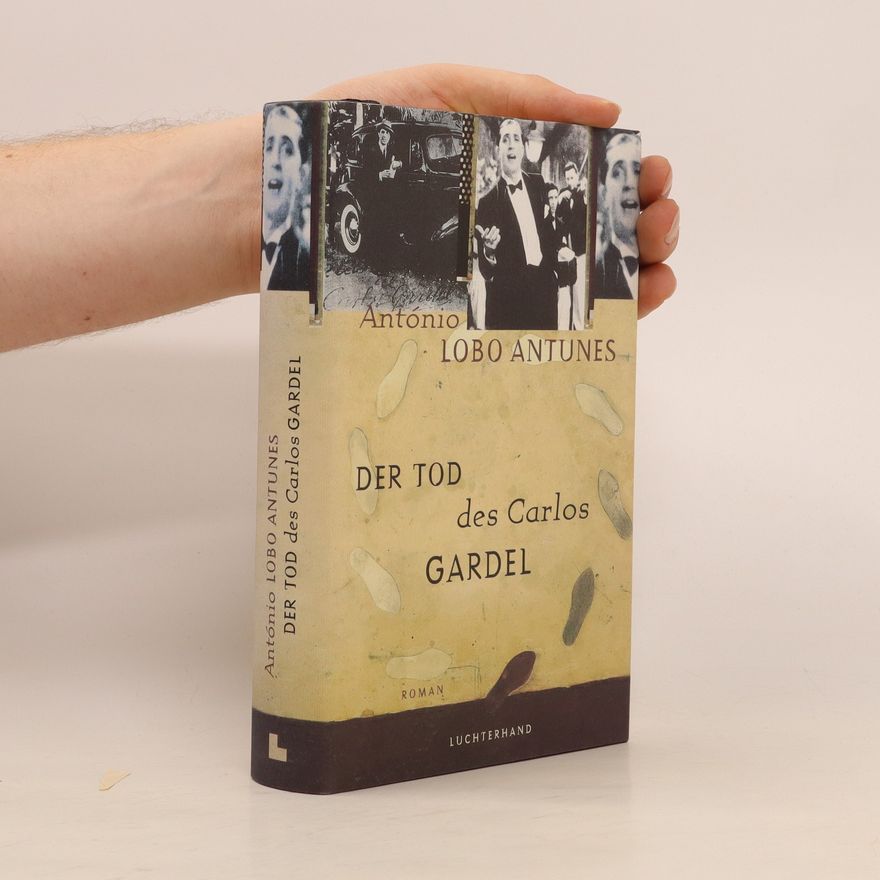 António Lobo Antunes Der Tod des Carlos Gardel