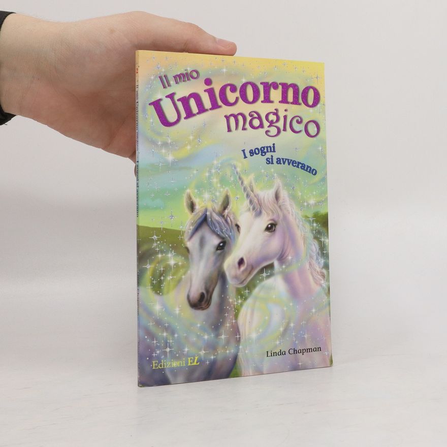 Linda Champan I sogni si avverano. Il mio unicorno magico