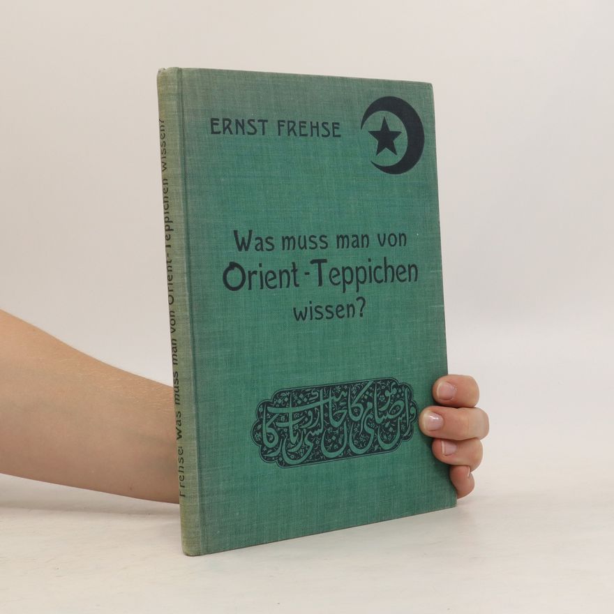 Ernst Frehse Was muss man von Orient Teppichen wissen?