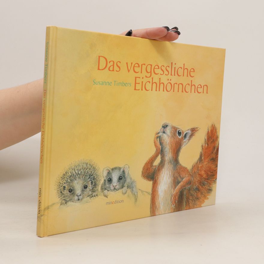 Susanne Timbers Das vergessliche Eichhörnchen