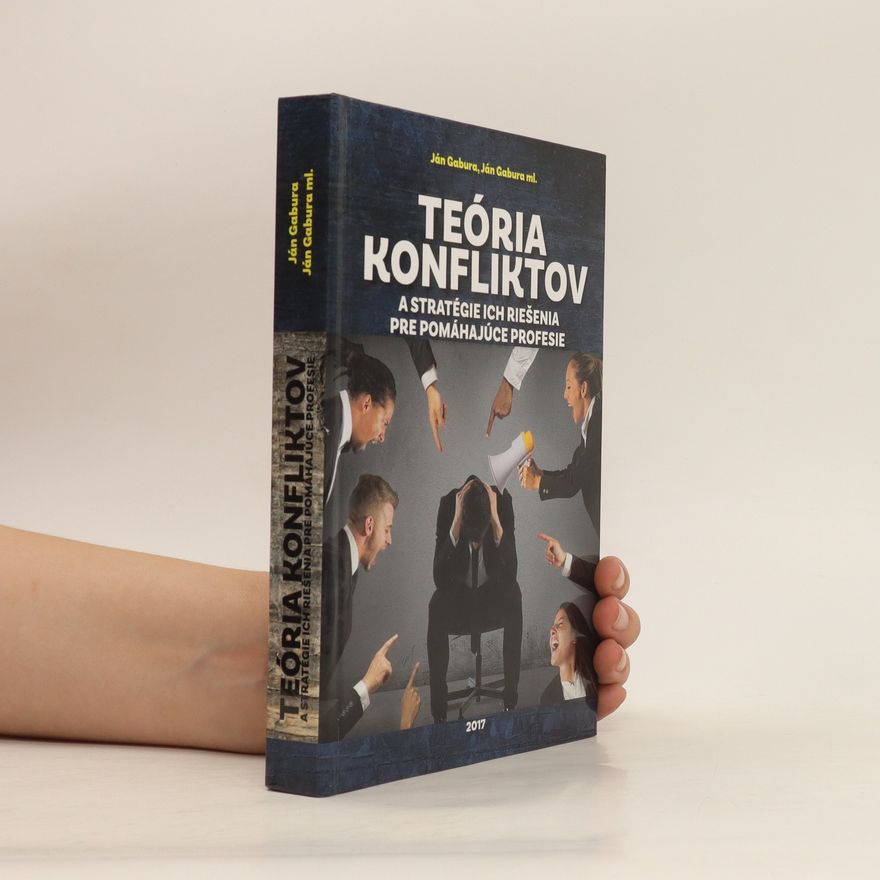 Ján Gabura Teória konfliktov: A strategie ich riešenia pre pomáhajúce profesie