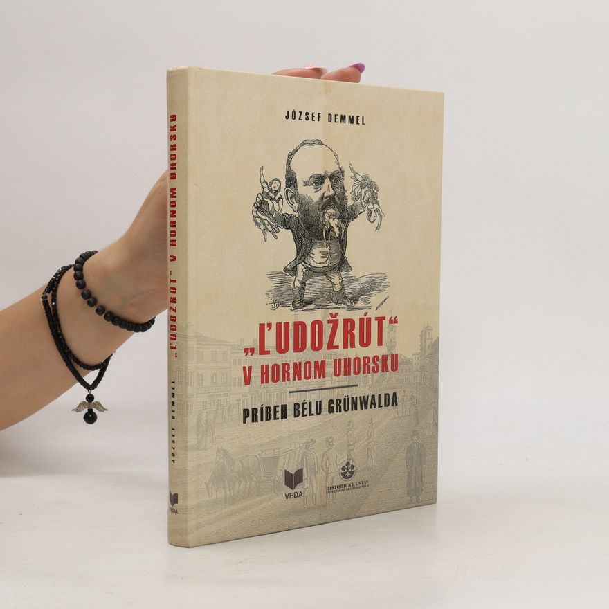 József Demmel „​Ľudožrút" v Hornom Uhorsku: Príbeh Bélu Grünwalda