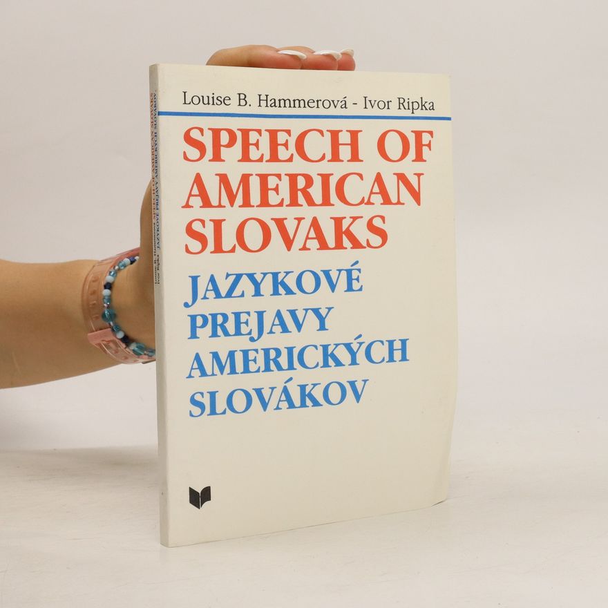 Louise B. Hammer Speech of American Slovaks. Jazykové prejavy amerických Slovákov
