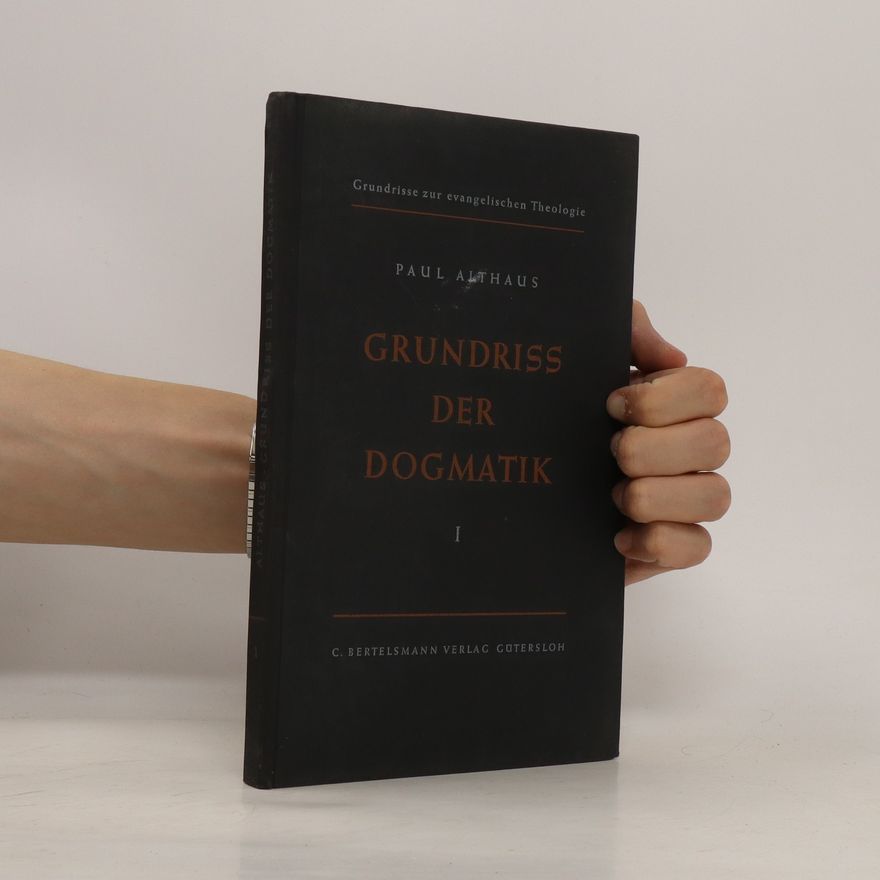Paul Althaus Grundriss der Dogmatik I