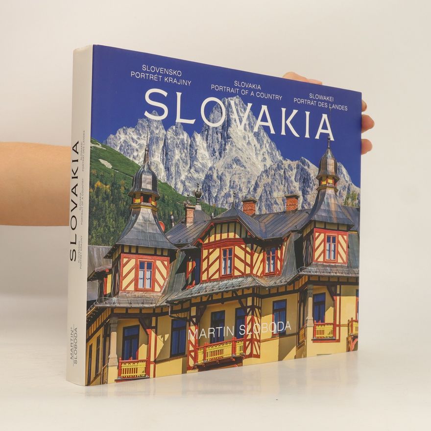 Martin Sloboda Slovakia : Portrait of a Country. Slovensko portrét krajiny. Slowakei Porträt des Landes.